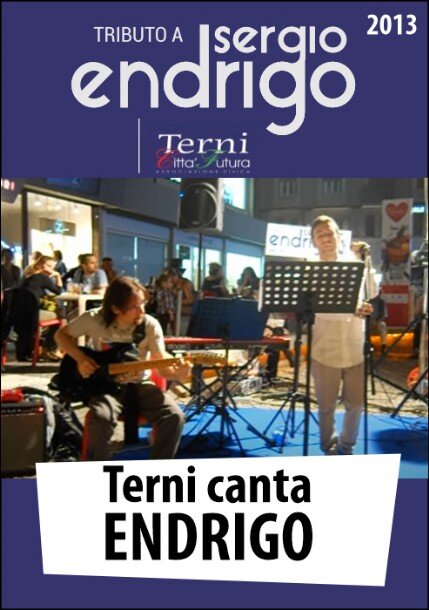 2 EDIZIONE 2013 Artisti vari si esibiscono per il Tributo a Endrigo Terni Seconda EDIZIONE 2012 SArtisti vari si esibiscono per il Tributo a Endrigo